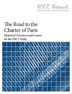 The Road to the Charter of Paris: Historical Narratives and Lessons for the OSCE Today